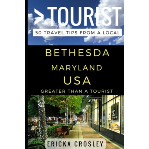 (영문도서) Greater Than a Tourist - Bethesda Maryland USA: 50 Travel Tips from a Local Paperback, Independently Published, English, 9781521834961