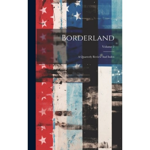 (영문도서) Borderland: A Quarterly Review And Index; Volume 2 Hardcover, Legare Street Press, English, 9781021027184