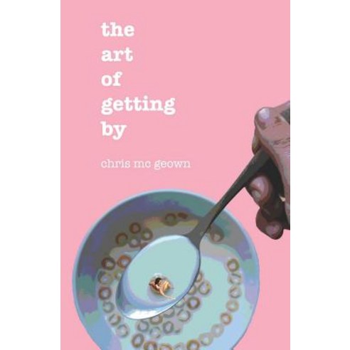 (영문도서) The Art of Getting By Paperback, Independently Published, English, 9781730756658