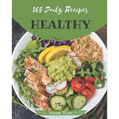 365 Daily Healthy Recipes: The Best-ever of Healthy Cookbook Paperback, Independently Published