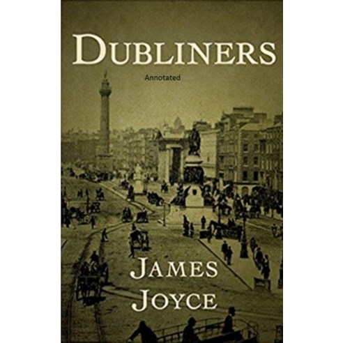 Dubliners Annotated Paperback, Independently Published, English, 9798738021169