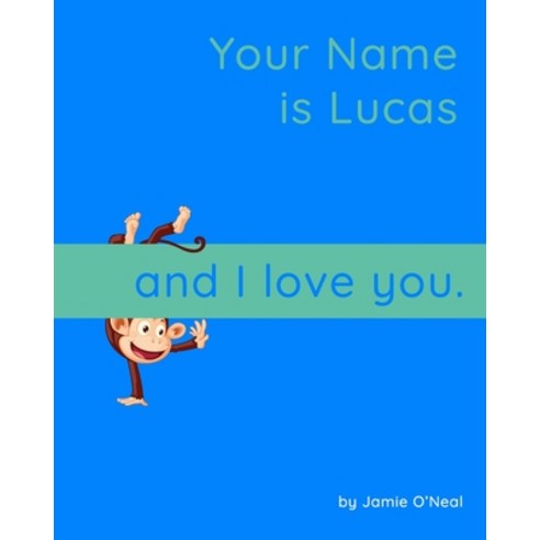 (영문도서) Your Name is Lucas and I Love You.: A Baby Book for Lucas Paperback, Independently Published, English, 9798543639023