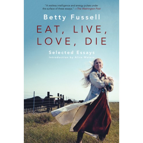 Eat Live Love Die: Selected Essays, Counterpoint