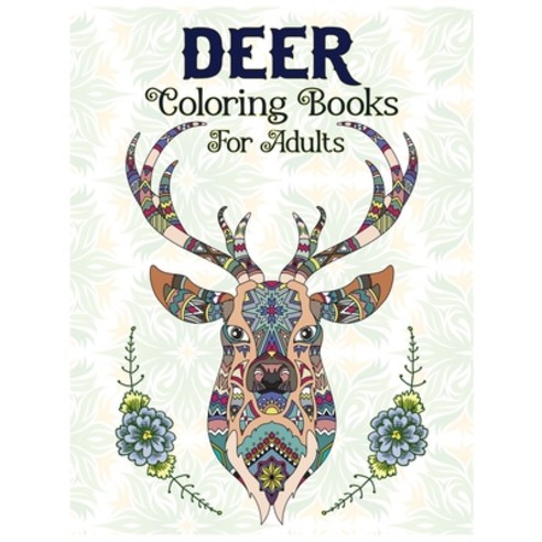 Deer Coloring Books For Adults: An Adults Coloring Books For Deer Lover with Fun Easy and Beautiful... Paperback, Independently Published