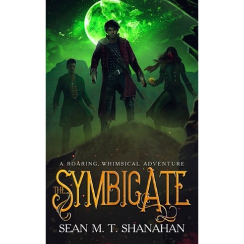 The Symbicate: A Roaring Whimsical Adventure Paperback, Sean M. T. Shanahan, English, 9780645156607