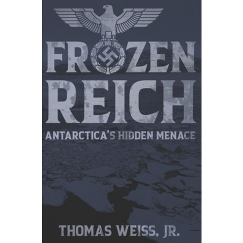 (영문도서) Frozen Reich: Antarctica''s Hidden Menace Paperback, Independently Published, English, 9798394831201