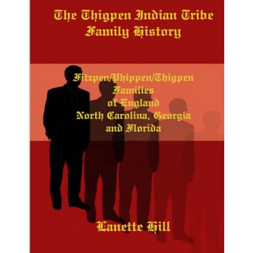 (영문도서) The Thigpen Indian Tribe Family History Paperback, Lulu.com, English, 9781435735095