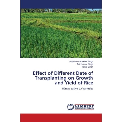 (영문도서) Effect of Different Date of Transplanting on Growth and Yield of Rice Paperback, LAP Lambert Academic Publis..., English, 9786203471854