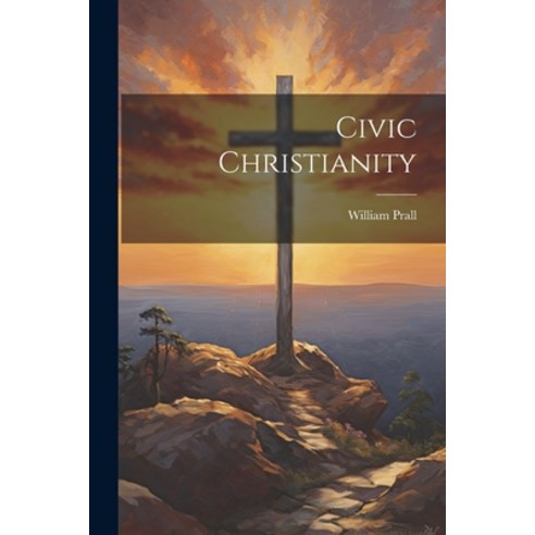 (영문도서) Civic Christianity Paperback, Legare Street Press, English, 9781022164031