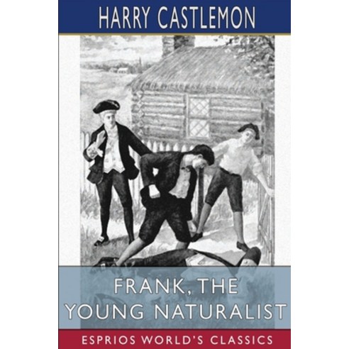 (영문도서) Frank the Young Naturalist (Esprios Classics) Paperback, Blurb, English, 9798210161369