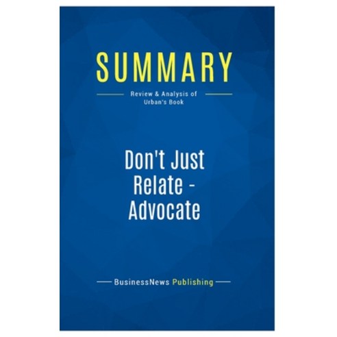 (영문도서) Summary: Don''t Just Relate - Advocate: Review and Analysis of Urban''s Book Paperback, Business Book Summaries, English, 9782511044414