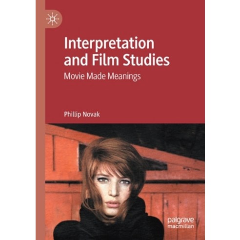 (영문도서) Interpretation and Film Studies: Movie Made Meanings Paperback, Palgrave MacMillan, English, 9783030447410