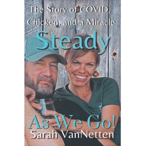 (영문도서) Steady as We Go!: Covid Chicken and a Miracle. Paperback, Independently Published, English, 9798475414200