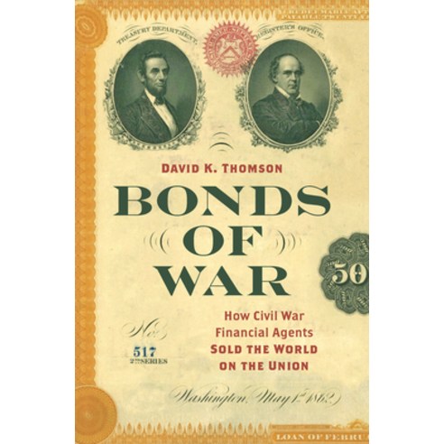 (영문도서) Bonds of War: How Civil War Financial Agents Sold the World on the Union Paperback, University of North Carolin..., English, 9781469666617