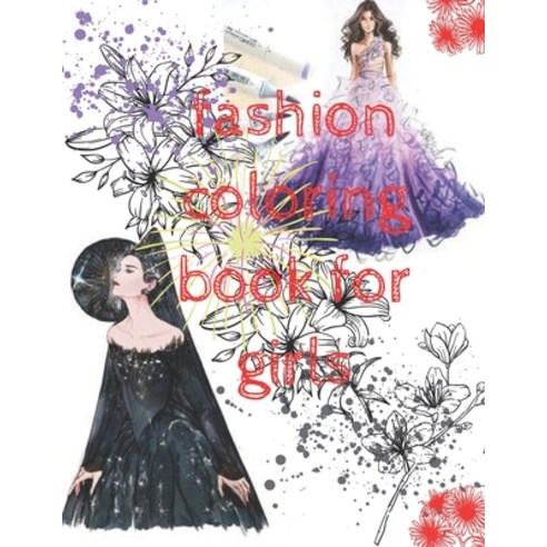 fashion coloring book for girls: fashion coloring GIFT FOR GIRL Paperback, Independently Published, English, 9798702031767