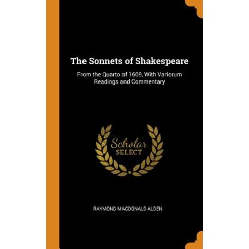 (영문도서) The Sonnets of Shakespeare: From the Quarto of 1609 with Variorum Readings and Commentary Hardcover, Franklin Classics Trade Press, English, 9780343773953