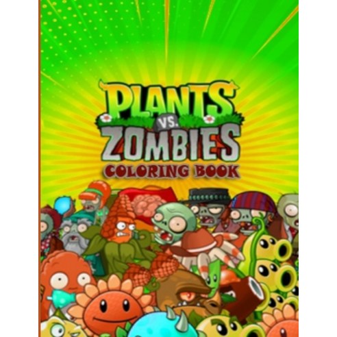(영문도서) Plants vs Zombies Coloring Book: A Great Coloring Book For Kids and Fans Lovers of Plants vs Zombie... Paperback, Independently Published, English, 9798736569175