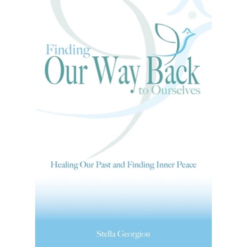 (영문도서) Finding Our Way Back to Ourselves: Healing Our Past and Finding Inner Peace Paperback, Stellaresults, English, 9781922465498