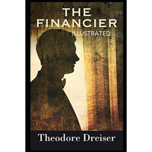 The Financier Illustrated Paperback, Independently Published, English, 9798748205719