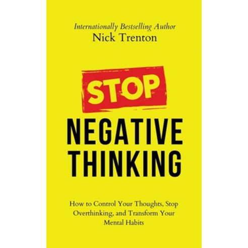 (영문도서) Stop Negative Thinking: How to Control Your Thoughts Stop Overthinking and Transform Your M... Paperback, Pkcs Media, Inc., English, 9781647434496