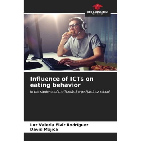 (영문도서) Influence of ICTs on eating behavior Paperback, Our Knowledge Publishing, English, 9786206603535