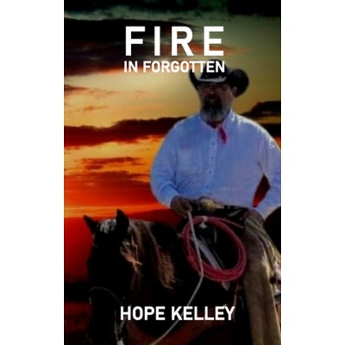 Fire In Forgotten Hardcover, Hope Kelley Book Publishing, English, 9780578803784