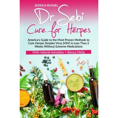 (영문도서) Dr Sebi Cure for Herpes: America''s Guide to the Most Proven Methods to Cure Herpes Simplex Vi... Paperback, Independently Published, English, 9798543640685