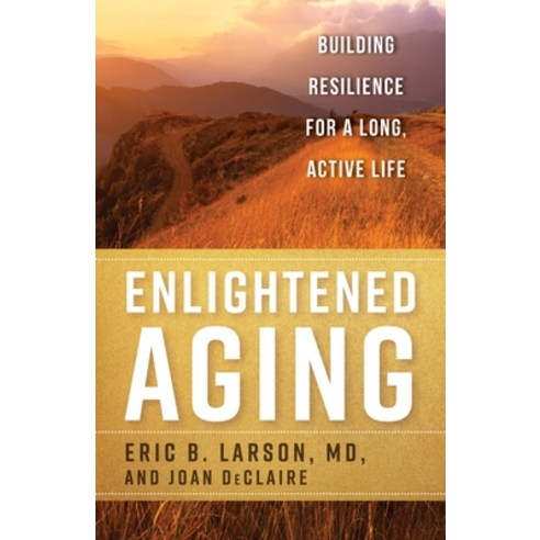 (영문도서) Enlightened Aging: Building Resilience for a Long Active Life Paperback, Rowman & Littlefield Publis..., English, 9781538174197
