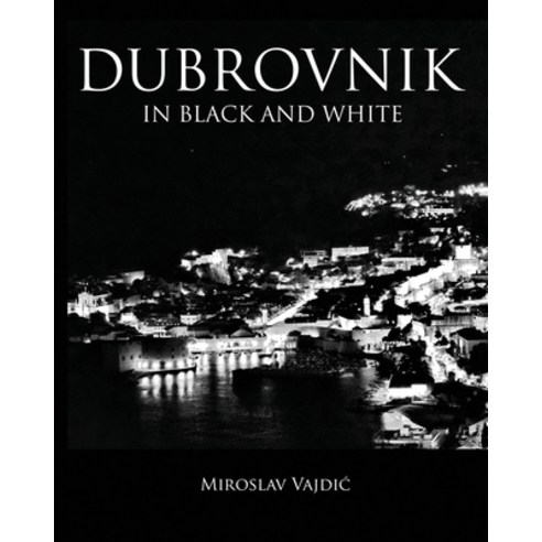 (영문도서) Dubrovnik In Black And White Paperback, Independently Published, English, 9798839788862
