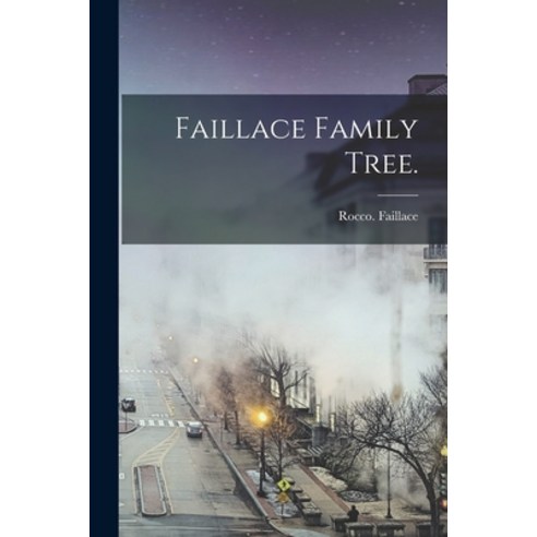 (영문도서) Faillace Family Tree. Paperback, Hassell Street Press, English, 9781015009349