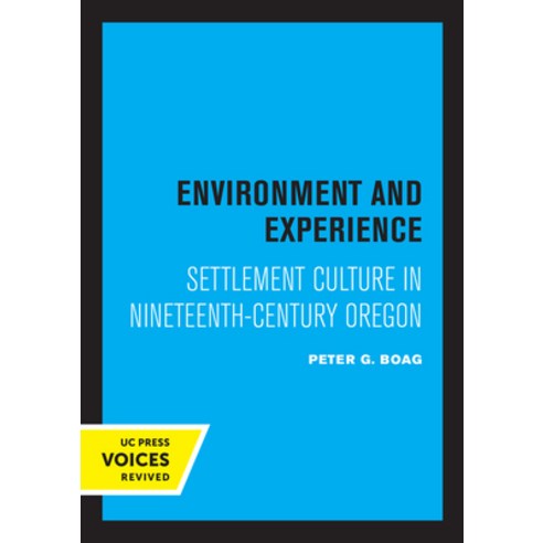 (영문도서) Environment and Experience: Settlement Culture in Nineteenth-Century Oregon Paperback, University of California Press, English, 9780520306165