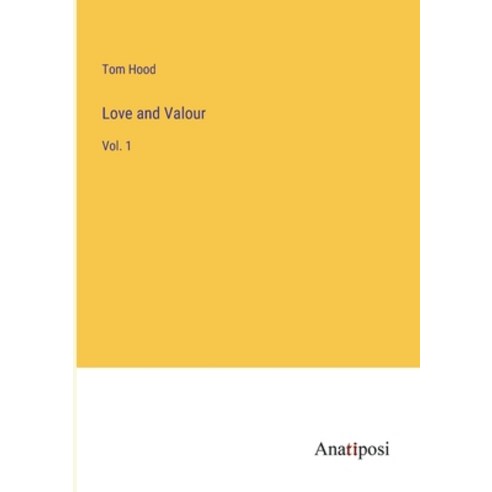 (영문도서) Love and Valour: Vol. 1 Paperback, Anatiposi Verlag, English, 9783382124960