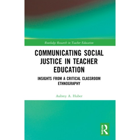 (영문도서) Communicating Social Justice in Teacher Education: Insights from a Critical Classroom Ethnogr... Paperback, Routledge, English, 9781032116914