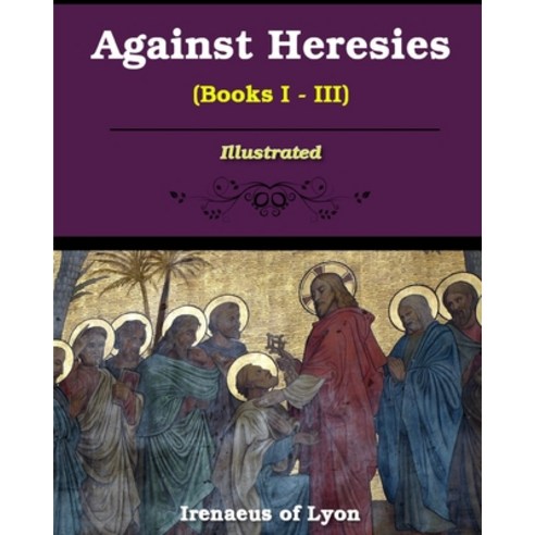 Against Heresies (Books I-III) Paperback, Blurb, English, 9781034175957