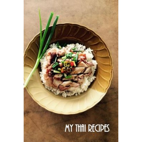 (영문도서) My Thai Recipes: Book to Record Your Recipes make your own Favorite Thai Recipe Book Paperback, Independently Published, English, 9781072609490