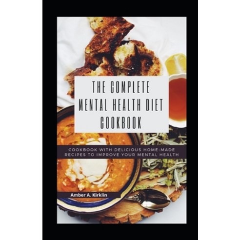 (영문도서) The Complete Mental Health Diet Cookbook: Cookbook with Delicious Home-made Recipes to Improv... Paperback, Independently Published, English, 9798527063400