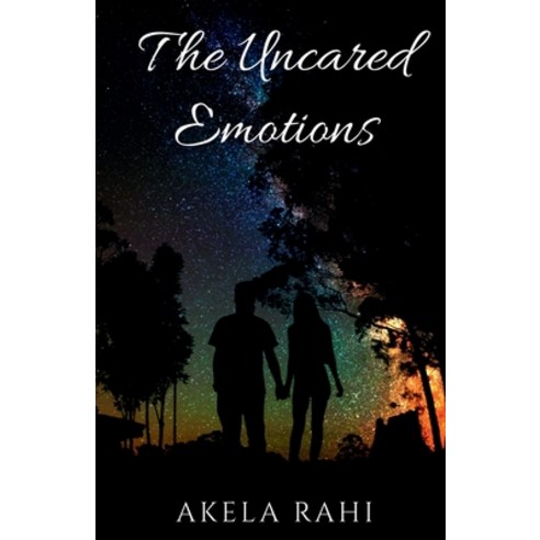 (영문도서) The Uncared Emotions: Pouring Emotions Into Words Paperback, Notion Press, English, 9781685387754