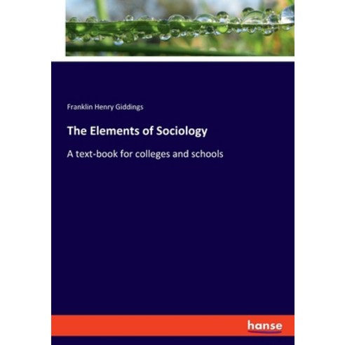 (영문도서) The Elements of Sociology: A text-book for colleges and schools Paperback, Hansebooks, English, 9783348112611