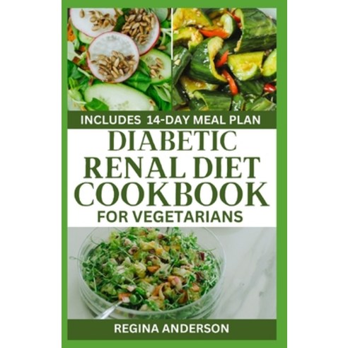 (영문도서) Diabetic Renal Diet Cookbook for Vegetarians: Delicious Low Sodium Recipes to Prevent Kidney ... Paperback, Independently Published, English, 9798860350199