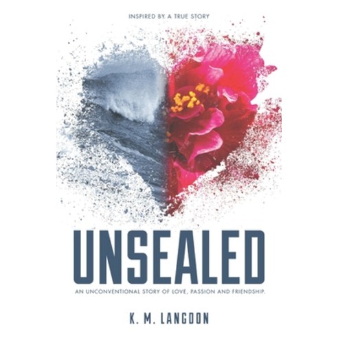 (영문도서) Unsealed: An Unconventional Story of Love Passion and Friendship Paperback, Independently Published, English, 9781670373779