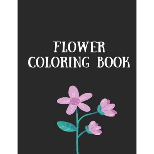 Flower Coloring Book: The Ultimate Coloring Books for Adults Relaxation Featuring Flowers Vases B... Paperback, Independently Published, English, 9798730753648