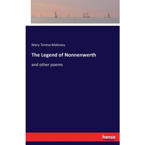 The Legend of Nonnenwerth: and other poems Paperback, Hansebooks