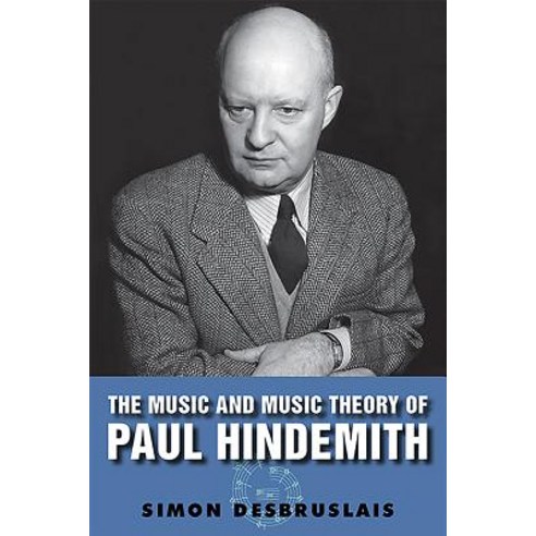 The Music and Music Theory of Paul Hindemith Hardcover, Boydell Press