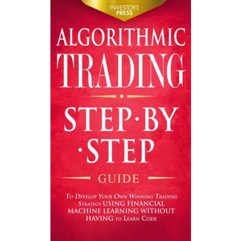 (영문도서) Algorithmic Trading: Step-By-Step Guide to Develop Your Own Winning Trading Strategy Using Fi... Hardcover, Muze Publishing, English, 9781804211816
