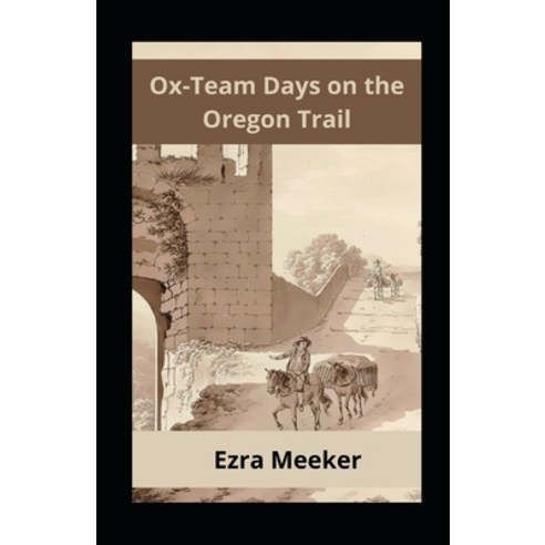 (영문도서) Ox-Team Days on the Oregon Trail Annotated Paperback, Independently Published, English, 9798747159044