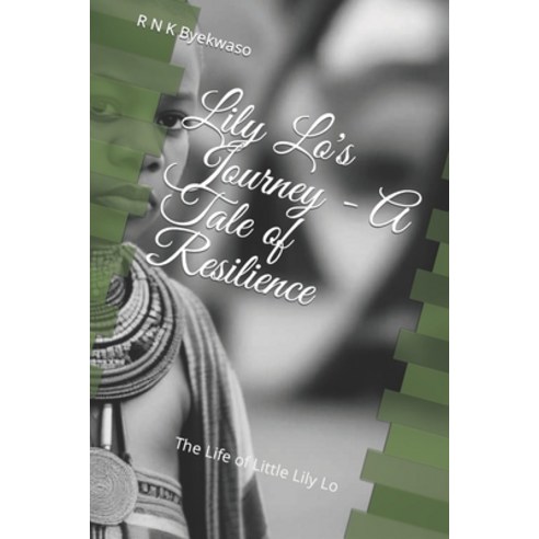 (영문도서) Lily Lo''s Journey - A Tale of Resilience: The Life of Little Lily Lo Paperback, Independently Published, English, 9798861894203