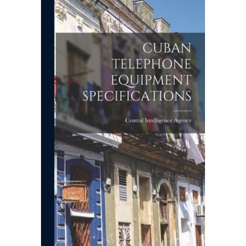 (영문도서) Cuban Telephone Equipment Specifications Paperback, Hassell Street Press, English, 9781014508713