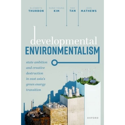 (영문도서) Developmental Environmentalism: State Ambition and Creative Destruction in East Asia''s Green ... Paperback, Oxford University Press, USA, English, 9780192898500