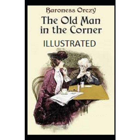 The Old Man in the Corner Illustrated Paperback, Independently Published, English, 9798592549953