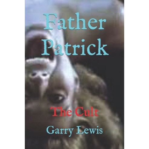 (영문도서) Father Patrick: The Cult Paperback, Independently Published, English, 9798758146552